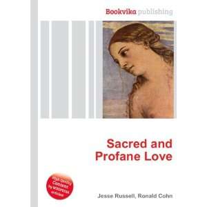  Sacred and Profane Love Ronald Cohn Jesse Russell Books