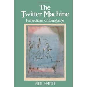  The Twitter Machine Reflections on Language 1st Edition 