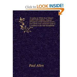   of the U.S. soldiers in the vast unexplored West Paul Allen Books