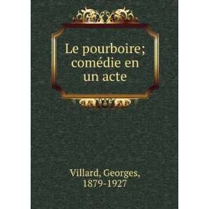   Le pourboire; comÃ©die en un acte Georges, 1879 1927 Villard Books