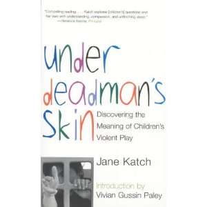   the Meaning of Childrens Violent Play [Paperback] Jane Katch Books