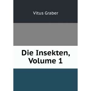  Die Insekten, Volume 1 Vitus Graber Books