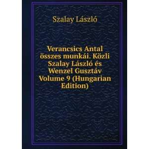   Wenzel GusztÃ¡v Volume 9 (Hungarian Edition) Szalay LÃ¡szlÃ³