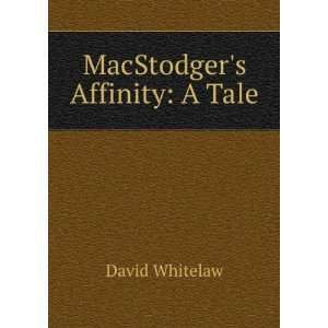  MacStodgers Affinity A Tale David Whitelaw Books