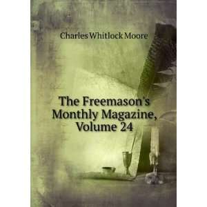   Freemasons Monthly Magazine, Volume 24 Charles Whitlock Moore Books