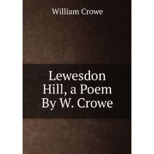  Lewesdon Hill, a Poem By W. Crowe William Crowe Books