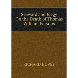   an elegy on the death of Thomas William Parsons Richard Hovey Books