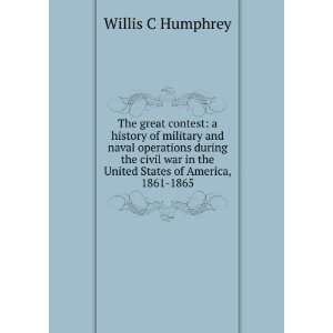  in the United States of America, 1861 1865 Willis C Humphrey Books