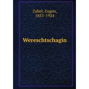  Wereschtschagin Eugen, 1851 1924 Zabel Books