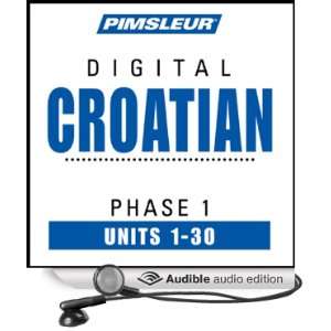 Croatian Phase 1, Units 1 30 Learn to Speak and Understand Croatian 