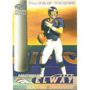  1998 Crown Royale Pillars of The Game #6 John Elway   Denver 