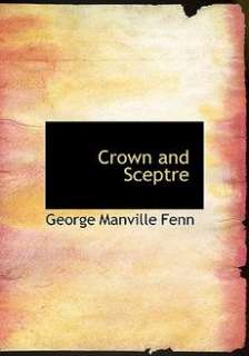 Crown and Sceptre NEW by George Manville Fenn 9781437506938  
