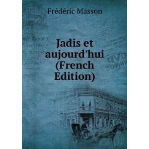  Jadis et aujourdhui (French Edition) FrÃ©dÃ©ric 