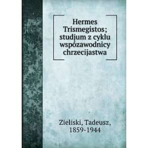 Hermes Trismegistos; studjum z cyklu wspÃ³zawodnicy chrzecijastwa 