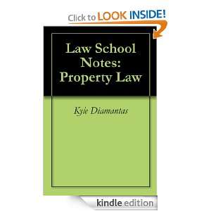 Law School Notes Property Law Kyle Diamantas, Johnny Diamantas 
