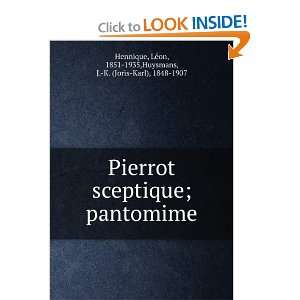  Pierrot sceptique; pantomime LÃ©on, 1851 1935,Huysmans 