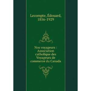   Voyageurs de commerce du Canada Ã?douard, 1856 1929 Lecompte Books