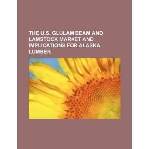  The U.S. glulam beam and lamstock market and implications 