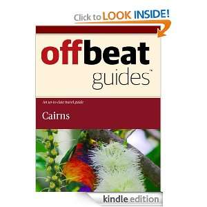 Cairns Travel Guide Offbeat Guides  Kindle Store