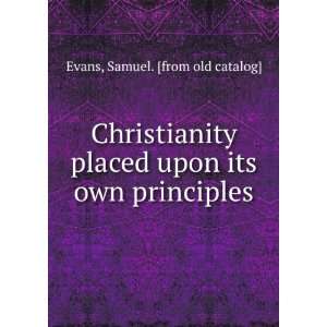   upon its own principles Samuel. [from old catalog] Evans Books