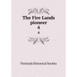  The Fire Lands pioneer. 4 Firelands Historical Society 