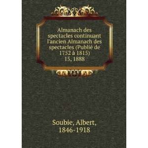   © de 1752 Ã  1815). 15, 1888 Albert, 1846 1918 Soubie Books