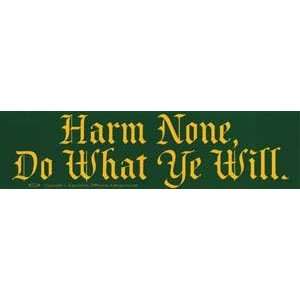 Harm None, Do What Ye Will Bumber Sticker