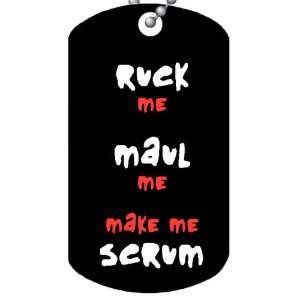   Me, Maul Me, Make Me Scrum   Rugby Dog Tag and Chain 