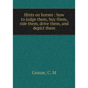   , buy them, ride them, drive them, and depict them C. M Gonne Books