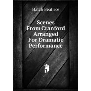   Arranged For Dramatic Performance Hatch Beatrice  Books