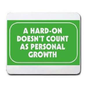   HARD ON DOESNT COUNT AS PERSONAL GROWTH Mousepad