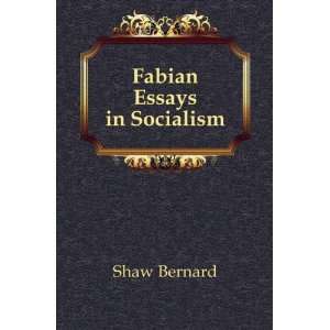  Fabian Essays in Socialism Shaw Bernard Books