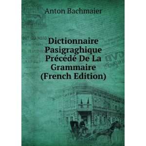  Dictionnaire Pasigraghique PrÃ©cÃ©dÃ© De La Grammaire 