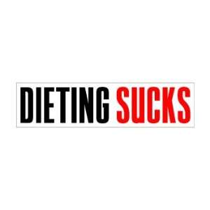  Dieting Sucks   Window Bumper Sticker Automotive