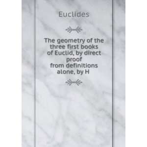  The geometry of the three first books of Euclid, by direct 