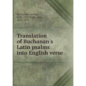 Translation of Buchanans Latin psalms into English verse George 