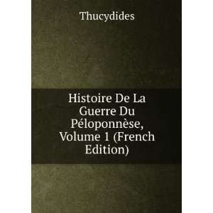   Du PÃ©loponnÃ¨se, Volume 1 (French Edition) Thucydides Books