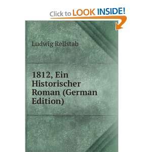 1812, Ein Historischer Roman (German Edition) Ludwig Rellstab  