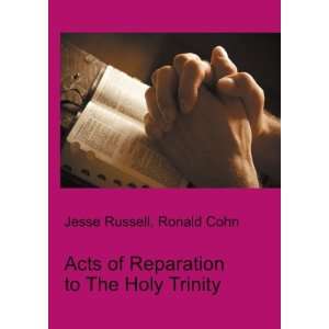   of Reparation to The Holy Trinity Ronald Cohn Jesse Russell Books