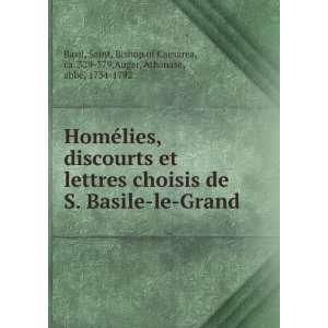  HomÃ©lies, discourts et lettres choisis de S. Basile le 