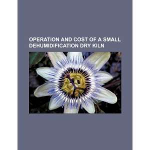 Operation and cost of a small dehumidification dry kiln 