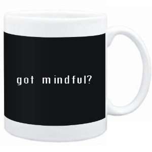  Mug Black  Got mindful?  Adjetives