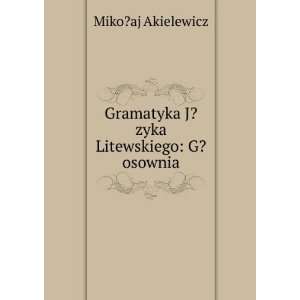    Gramatyka Jezyka Litewskiego Glosownia Mikolaj Akielewicz Books