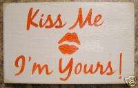 KISS ME IM YOURS Valentines Day Sign Lips Love Decor  