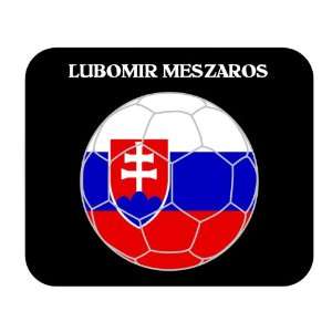  Lubomir Meszaros (Slovakia) Soccer Mouse Pad Everything 