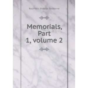  Memorials, Part 1,Â volume 2 Roundell Palmer Selborne 