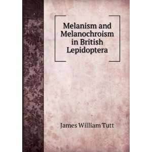  Melanism and Melanochroism in British Lepidoptera James 