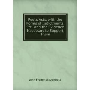  Peels Acts, with the Forms of Indictments, Etc., and the 