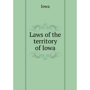  Laws of the territory of Iowa Iowa Books
