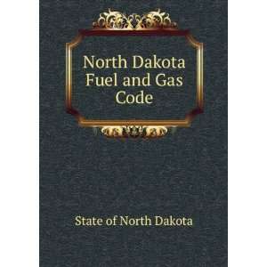 North Dakota Fuel and Gas Code State of North Dakota  
